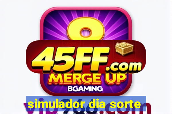 simulador dia sorte